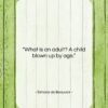 Simone de Beauvoir quote: “What is an adult? A child blown…”- at QuotesQuotesQuotes.com