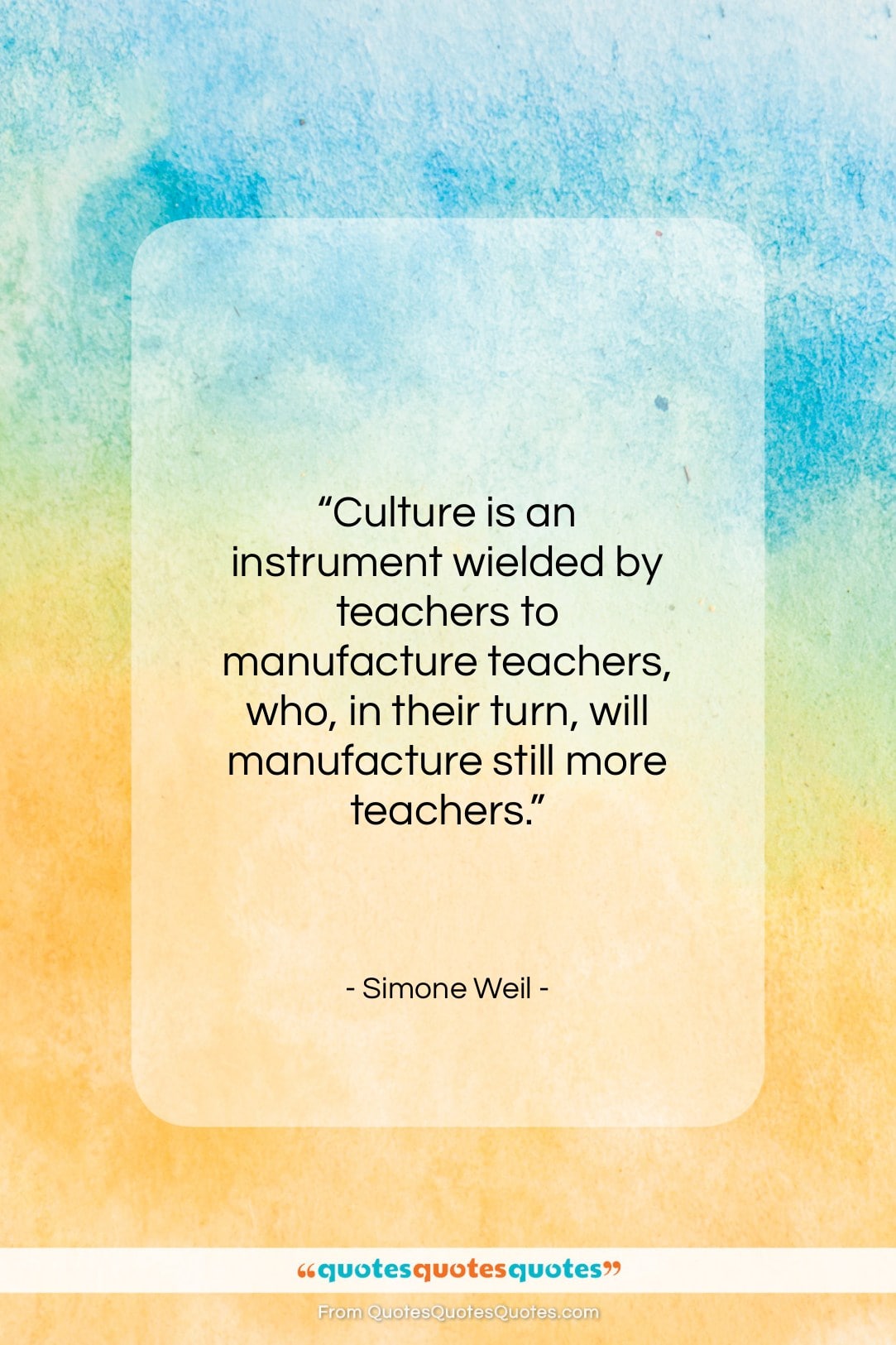Simone Weil quote: “Culture is an instrument wielded by teachers…”- at QuotesQuotesQuotes.com