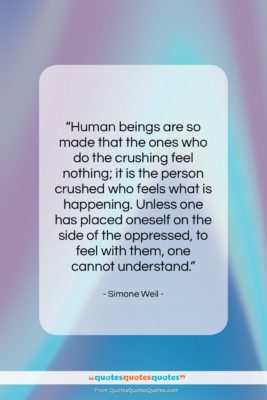 Simone Weil quote: “Human beings are so made that the…”- at QuotesQuotesQuotes.com