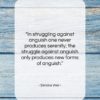 Simone Weil quote: “In struggling against anguish one never produces…”- at QuotesQuotesQuotes.com
