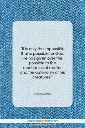 Simone Weil quote: “It is only the impossible that is…”- at QuotesQuotesQuotes.com