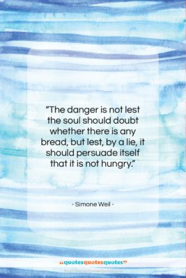 Simone Weil quote: “The danger is not lest the soul…”- at QuotesQuotesQuotes.com