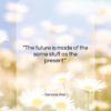 Simone Weil quote: “The future is made of the same…”- at QuotesQuotesQuotes.com