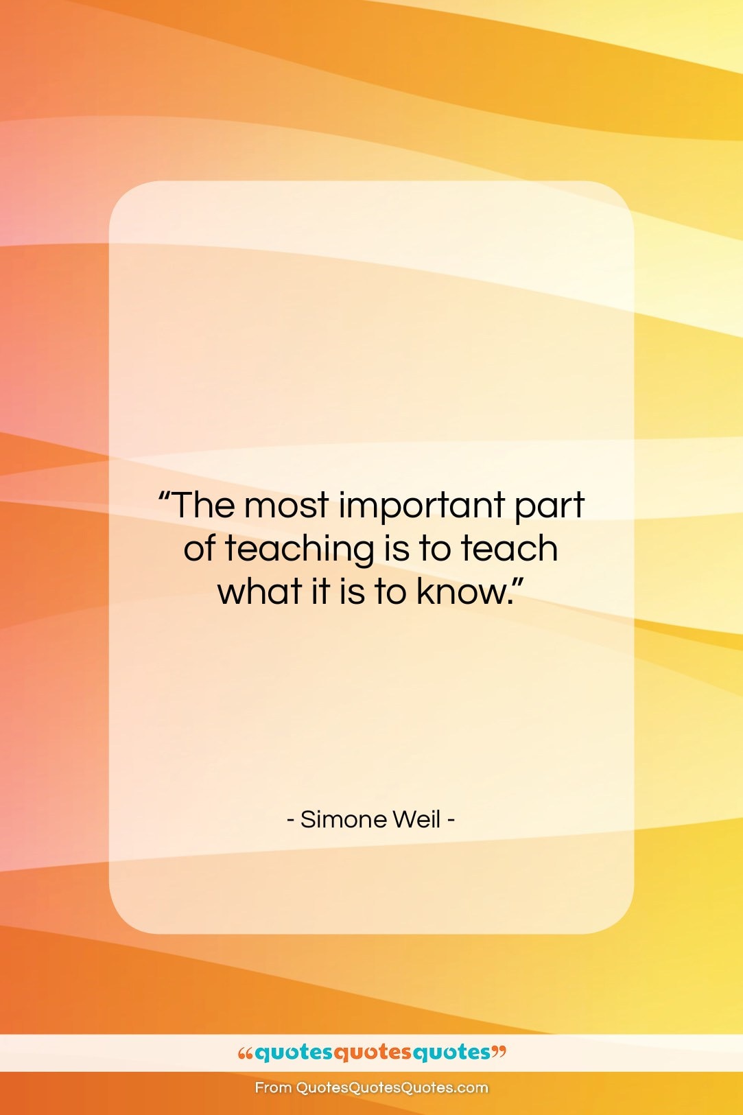Simone Weil quote: “The most important part of teaching is…”- at QuotesQuotesQuotes.com