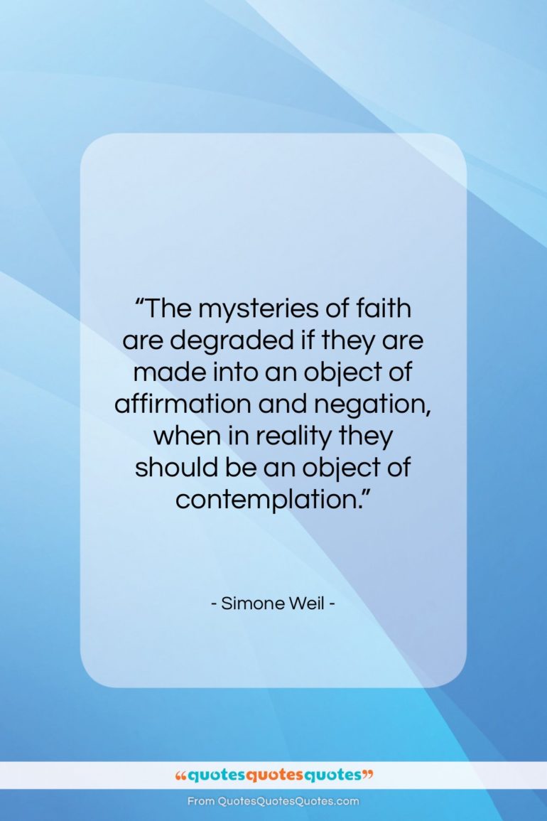 Simone Weil quote: “The mysteries of faith are degraded if…”- at QuotesQuotesQuotes.com