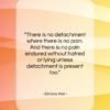 Simone Weil quote: “There is no detachment where there is…”- at QuotesQuotesQuotes.com