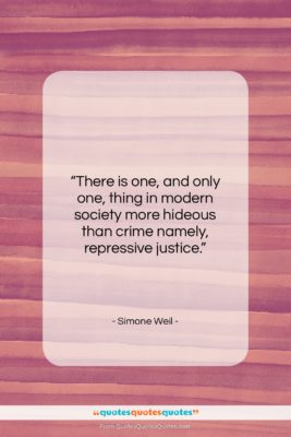Simone Weil quote: “There is one, and only one, thing…”- at QuotesQuotesQuotes.com