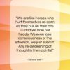 Simone Weil quote: “We are like horses who hurt themselves…”- at QuotesQuotesQuotes.com