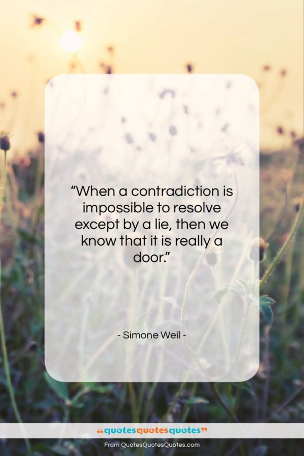 Simone Weil quote: “When a contradiction is impossible to resolve…”- at QuotesQuotesQuotes.com