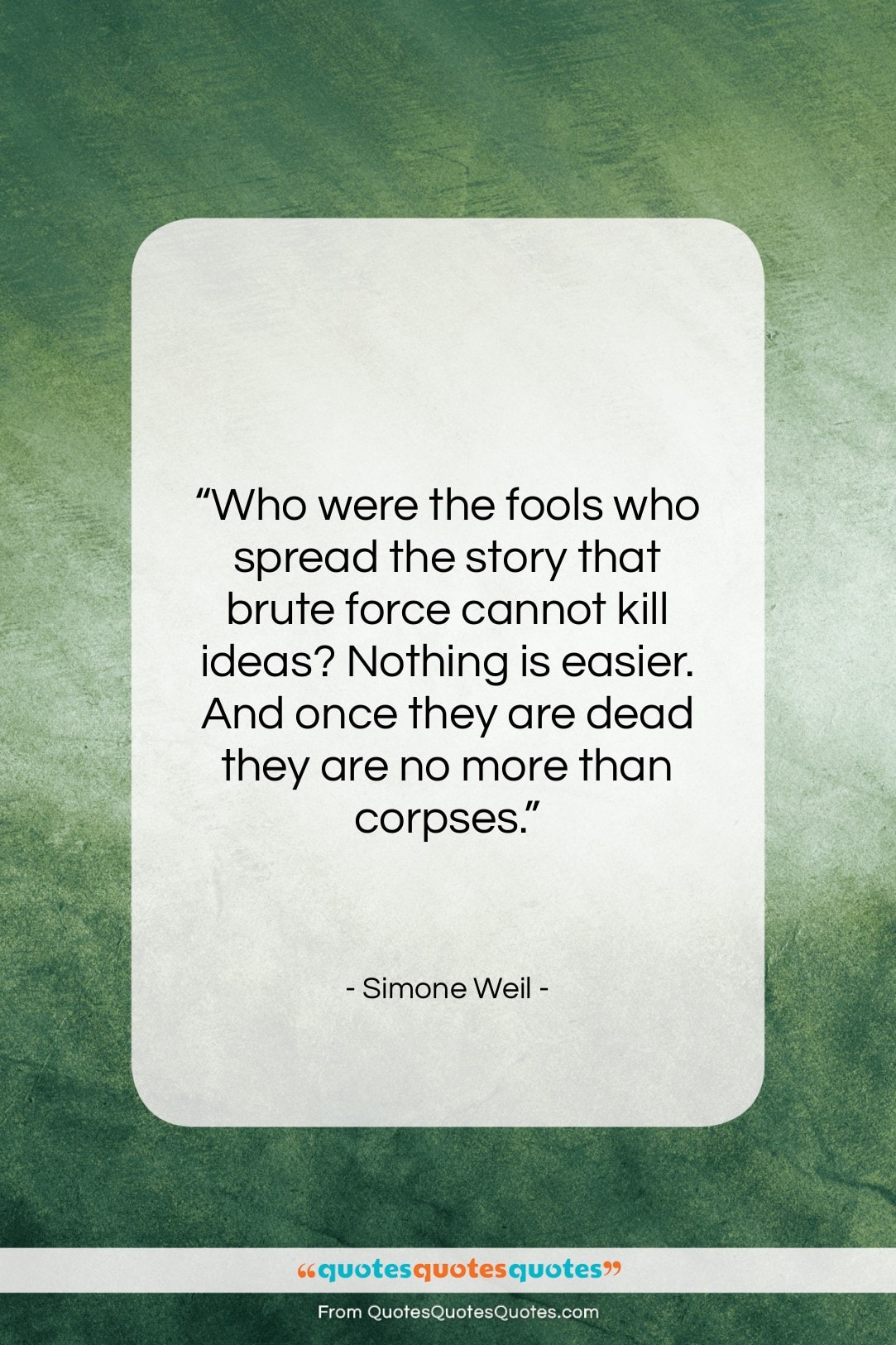 Simone Weil quote: “Who were the fools who spread the…”- at QuotesQuotesQuotes.com