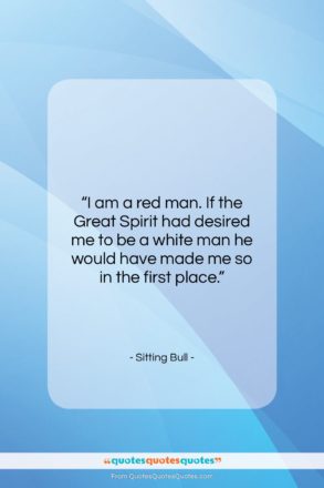 Sitting Bull quote: “I am a red man. If the…”- at QuotesQuotesQuotes.com