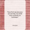 Sitting Bull quote: “Now that we are poor, we are…”- at QuotesQuotesQuotes.com