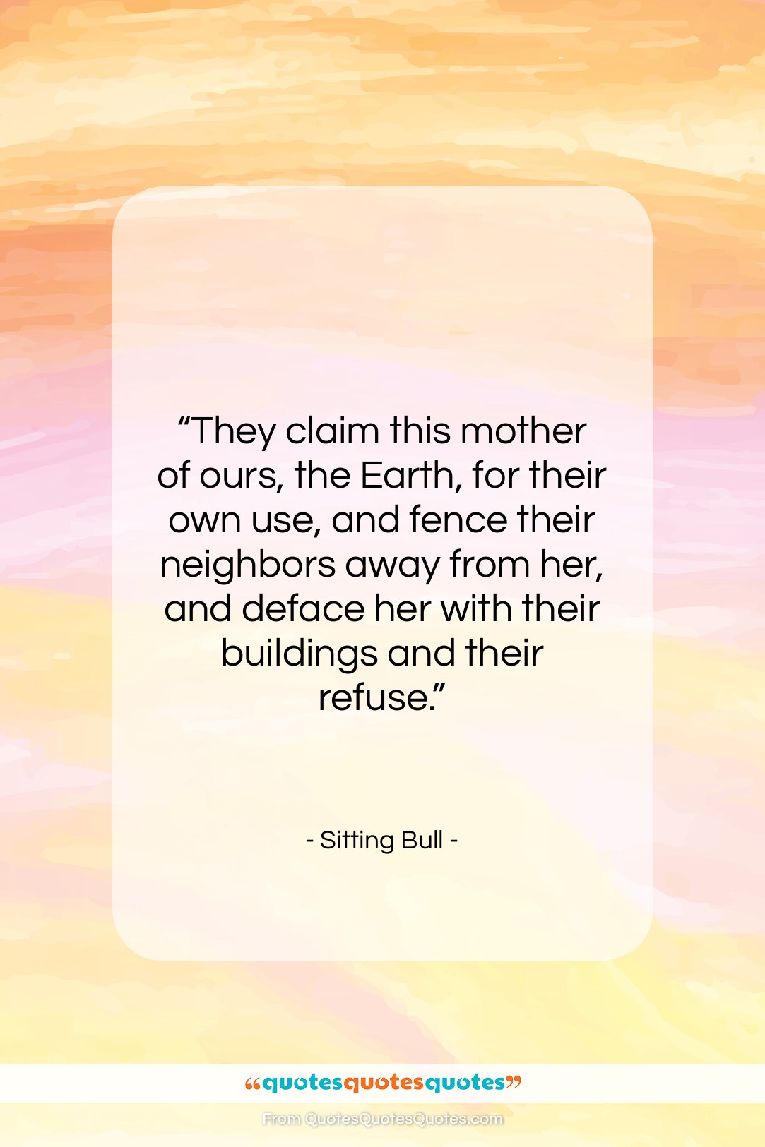 Sitting Bull quote: “They claim this mother of ours, the…”- at QuotesQuotesQuotes.com