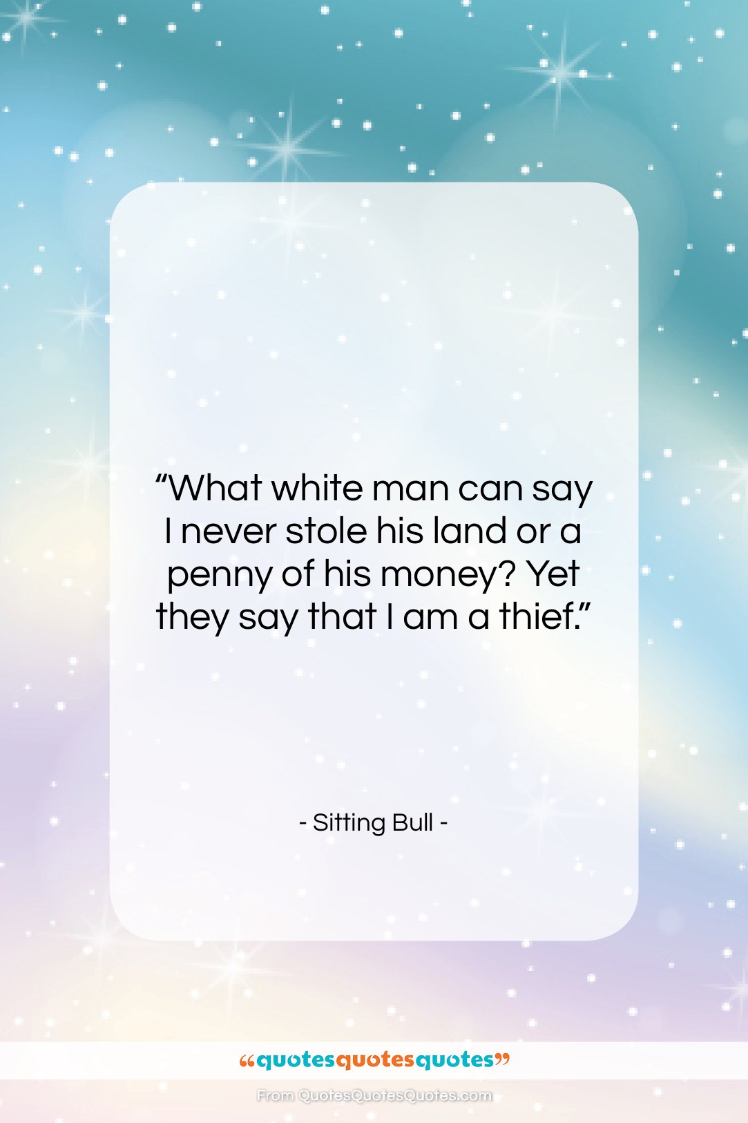 Sitting Bull quote: “What white man can say I never…”- at QuotesQuotesQuotes.com
