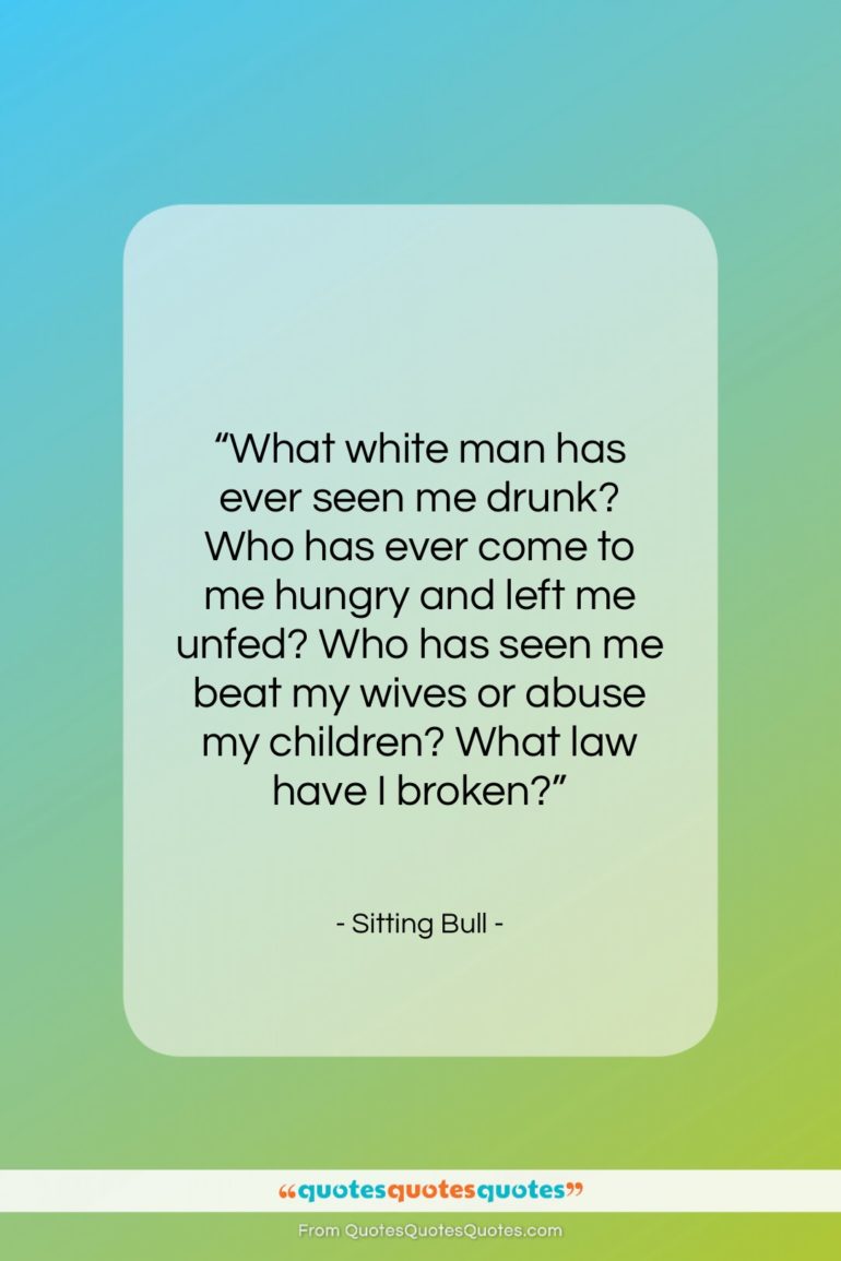Sitting Bull quote: “What white man has ever seen me…”- at QuotesQuotesQuotes.com