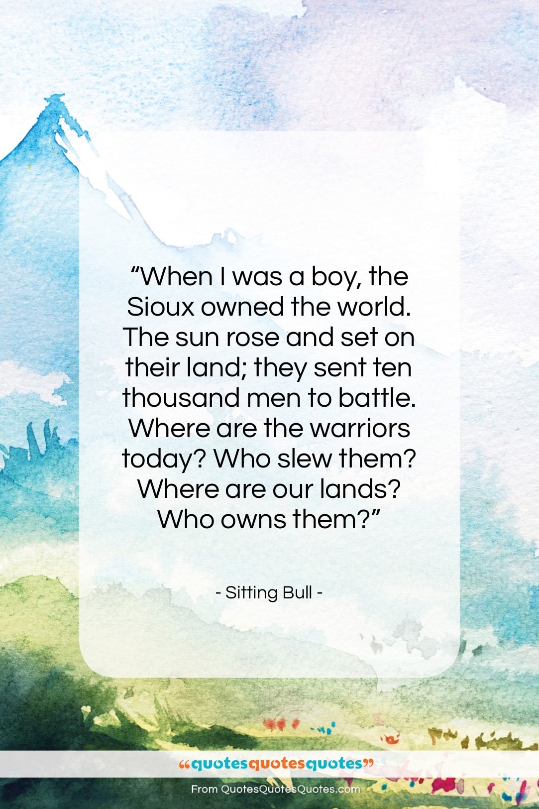 Sitting Bull quote: “When I was a boy, the Sioux…”- at QuotesQuotesQuotes.com