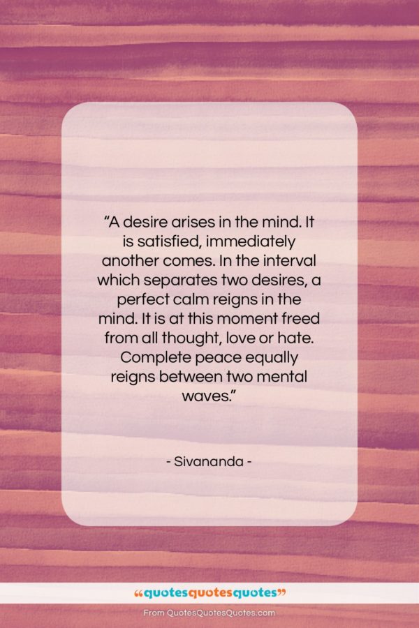 Sivananda quote: “A desire arises in the mind…”- at QuotesQuotesQuotes.com