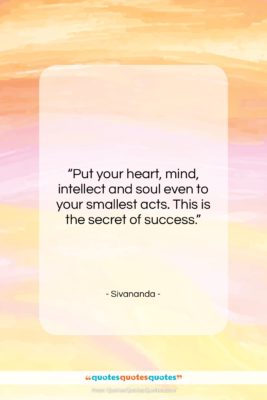 Sivananda quote: “Put your heart, mind, intellect and soul…”- at QuotesQuotesQuotes.com