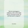 Socrates quote: “As to marriage or celibacy, let a…”- at QuotesQuotesQuotes.com