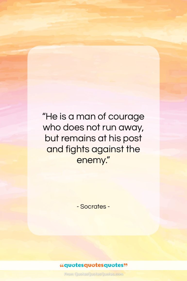 Socrates quote: “He is a man of courage who…”- at QuotesQuotesQuotes.com