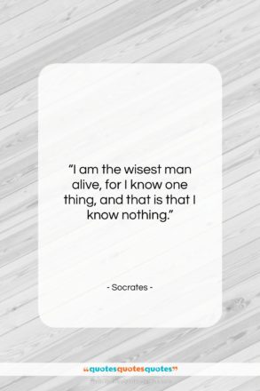 Socrates quote: “I am the wisest man alive, for…”- at QuotesQuotesQuotes.com