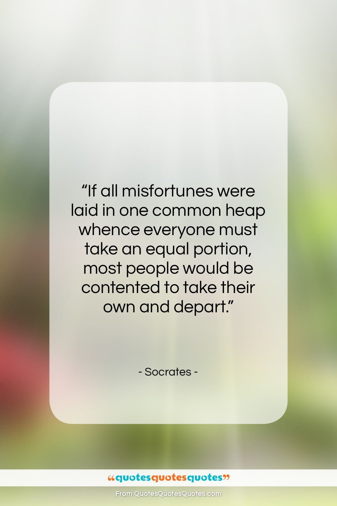 Socrates quote: “If all misfortunes were laid in one…”- at QuotesQuotesQuotes.com