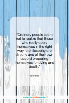 Socrates quote: “Ordinary people seem not to realize that…”- at QuotesQuotesQuotes.com
