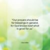Socrates quote: “Our prayers should be for blessings in…”- at QuotesQuotesQuotes.com