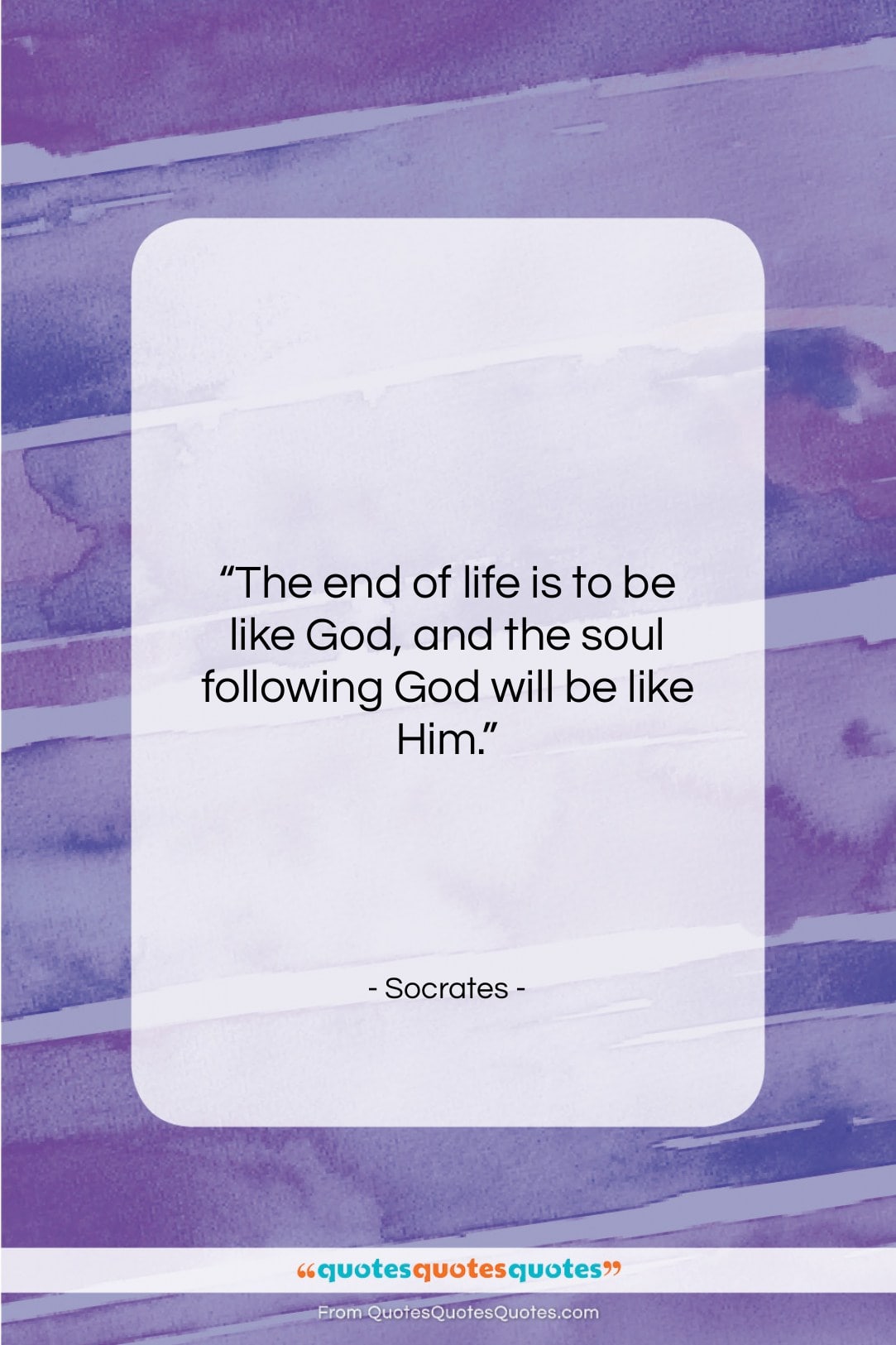 Socrates quote: “The end of life is to be…”- at QuotesQuotesQuotes.com