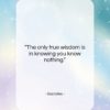 Socrates quote: “The only true wisdom is in knowing…”- at QuotesQuotesQuotes.com