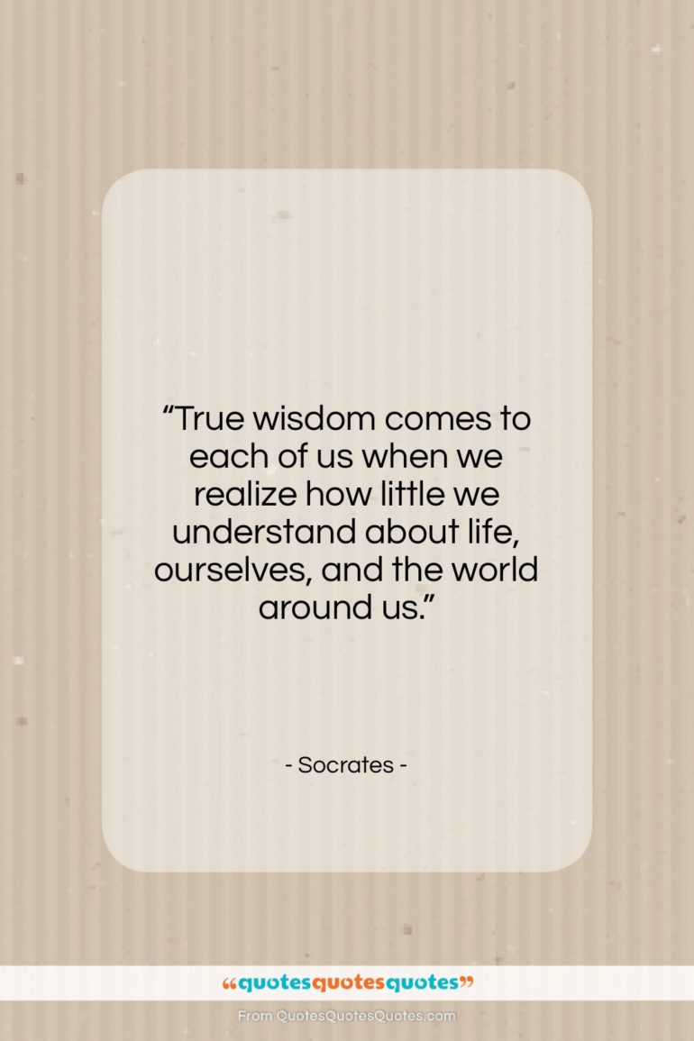 Socrates quote: “True wisdom comes to each of us…”- at QuotesQuotesQuotes.com