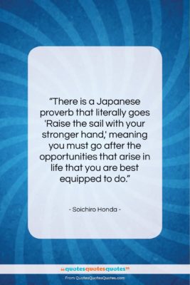 Soichiro Honda quote: “There is a Japanese proverb that literally…”- at QuotesQuotesQuotes.com