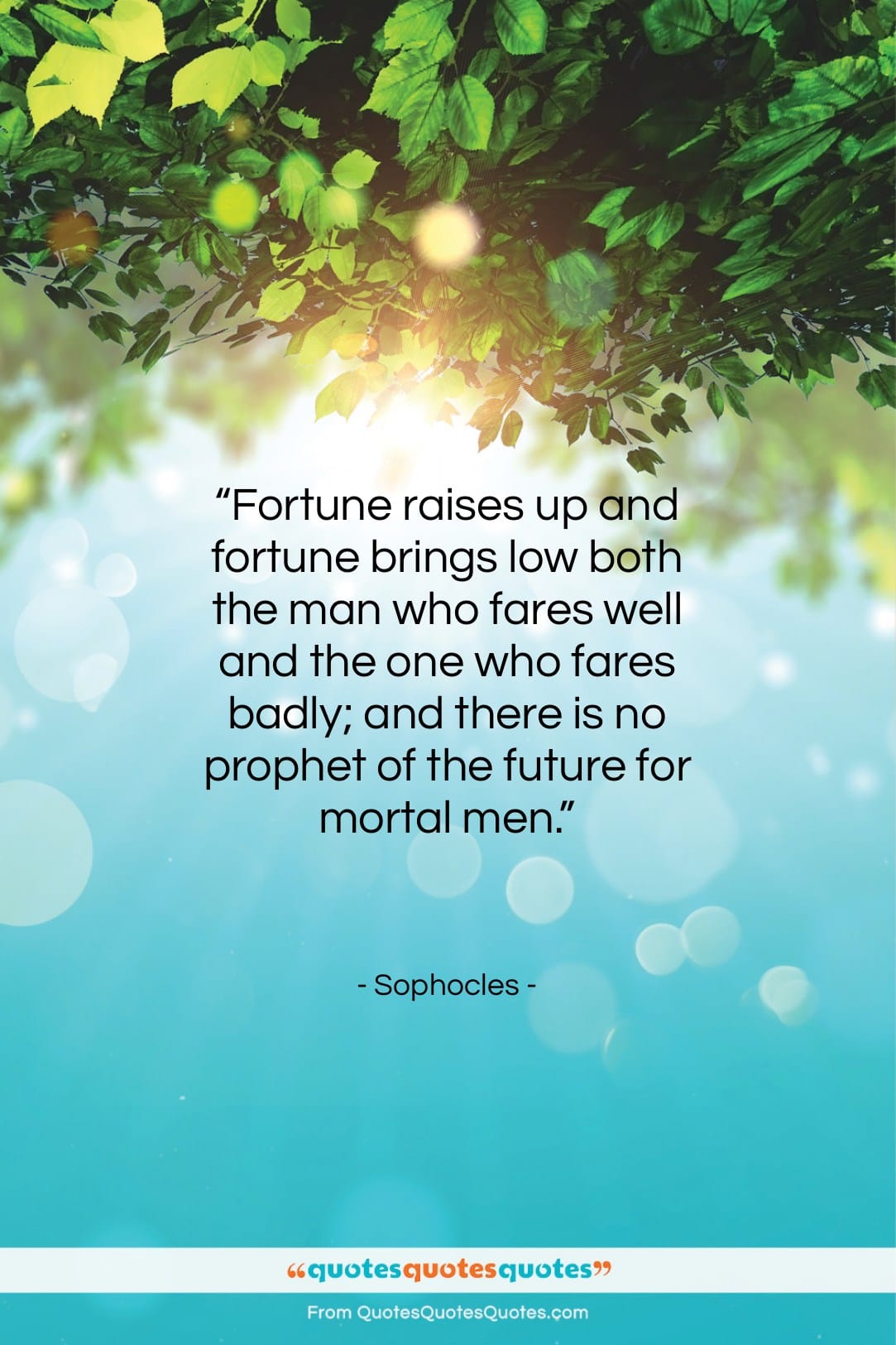 Sophocles quote: “Fortune raises up and fortune brings low…”- at QuotesQuotesQuotes.com