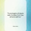 Sophocles quote: “If one begins all deeds well, it…”- at QuotesQuotesQuotes.com