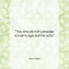 Sophocles quote: “You should not consider a man’s age…”- at QuotesQuotesQuotes.com