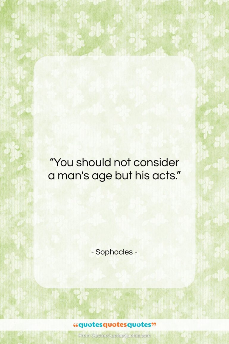 Sophocles quote: “You should not consider a man’s age…”- at QuotesQuotesQuotes.com