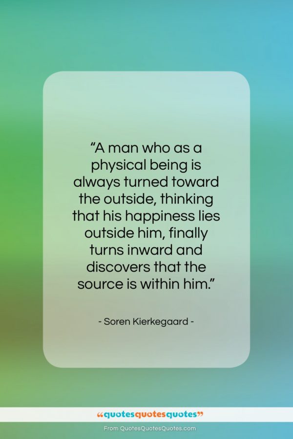 Soren Kierkegaard quote: “A man who as a physical being…”- at QuotesQuotesQuotes.com