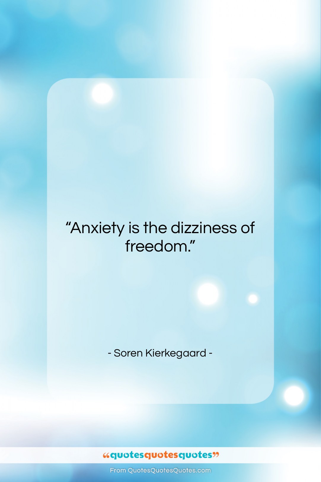Soren Kierkegaard quote: “Anxiety is the dizziness of freedom….”- at QuotesQuotesQuotes.com