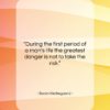 Soren Kierkegaard quote: “During the first period of a man’s…”- at QuotesQuotesQuotes.com