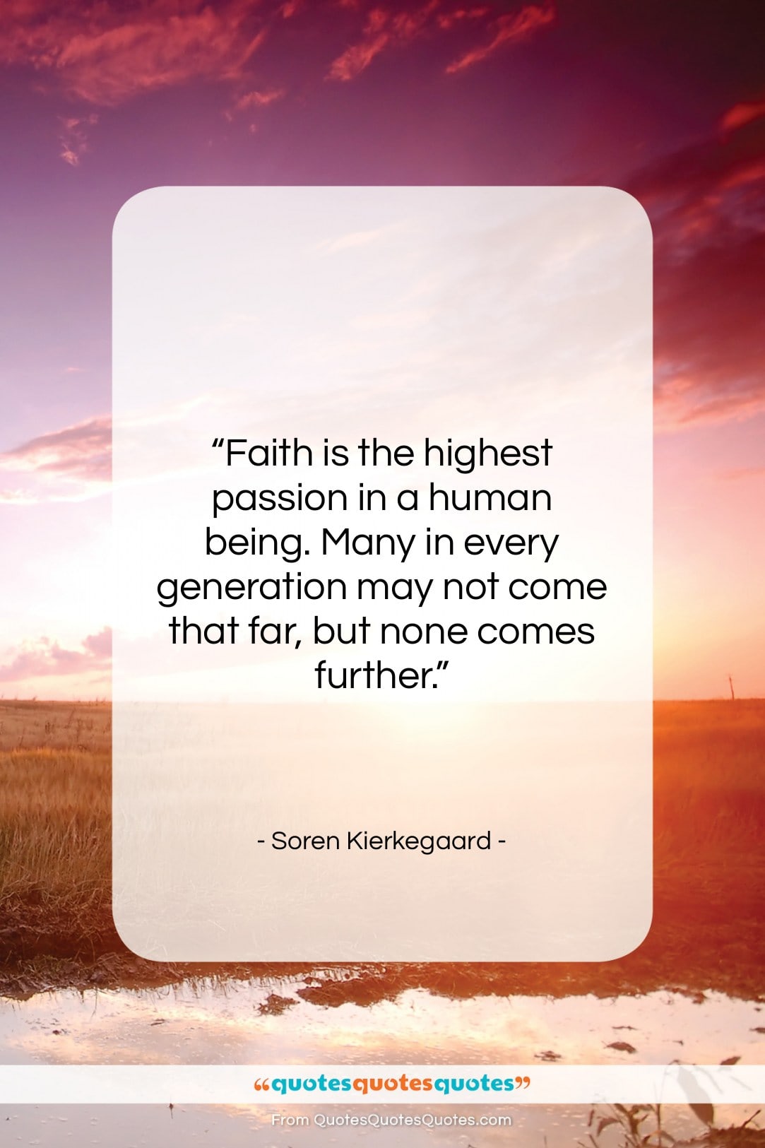 Soren Kierkegaard quote: “Faith is the highest passion in a…”- at QuotesQuotesQuotes.com