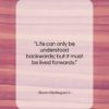 Soren Kierkegaard quote: “Life can only be understood backwards; but…”- at QuotesQuotesQuotes.com