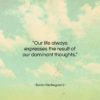 Soren Kierkegaard quote: “Our life always expresses the result of…”- at QuotesQuotesQuotes.com