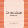 Soren Kierkegaard quote: “Prayer does not change God, but it…”- at QuotesQuotesQuotes.com