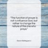 Soren Kierkegaard quote: “The function of prayer is not to…”- at QuotesQuotesQuotes.com