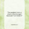 Stanislaw Lec quote: “The weakest link in a chain is…”- at QuotesQuotesQuotes.com