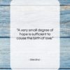 Stendhal quote: “A very small degree of hope is…”- at QuotesQuotesQuotes.com