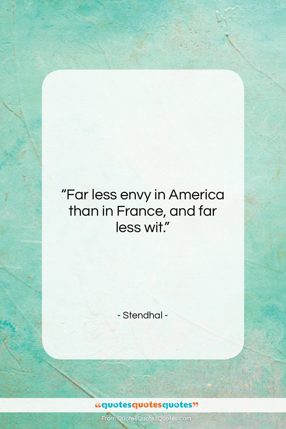 Stendhal quote: “Far less envy in America than in…”- at QuotesQuotesQuotes.com
