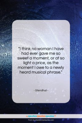 Stendhal quote: “I think no woman I have had…”- at QuotesQuotesQuotes.com