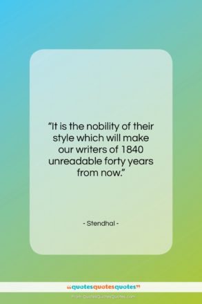 Stendhal quote: “It is the nobility of their style…”- at QuotesQuotesQuotes.com