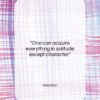 Stendhal quote: “One can acquire everything in solitude except…”- at QuotesQuotesQuotes.com